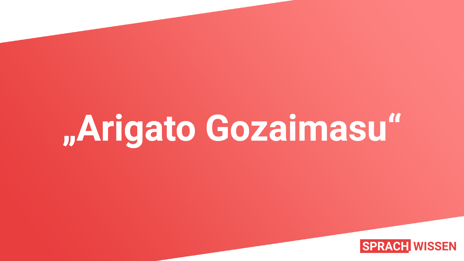 Arigato Gozaimasu Bedeutung Arigato Gozaimasu Bedeutung